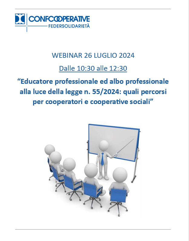 WEBINAR “EDUCATORE PROFESSIONALE ED ALBO PROFESSIONALE ALLA LUCE DELLA LEGGE 55/2024: QUALI PERCORSI PER COOPERATORI E COOPERATIVE SOCIALI” – 26 LUGLIO 2024